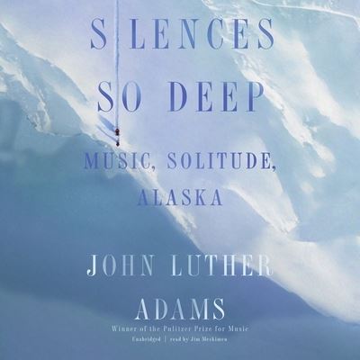 Cover for John Luther Adams · Silences So Deep (CD) (2020)