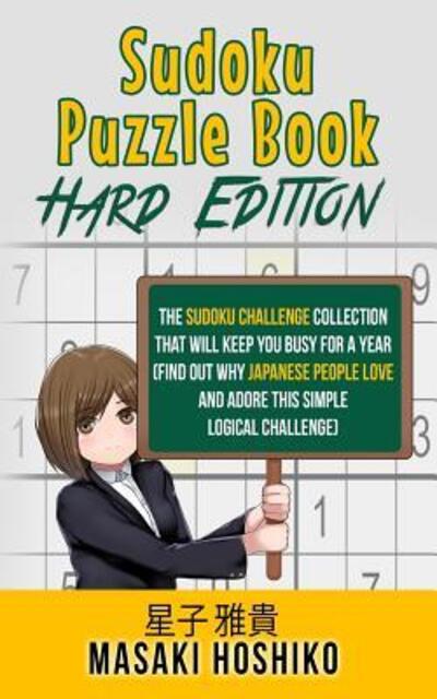 Cover for Masaki Hoshiko · Sudoku Puzzle Book - Hard Edition : The Sudoku Challenge Collection That Will Keep You Busy For A Year (Taschenbuch) (2019)