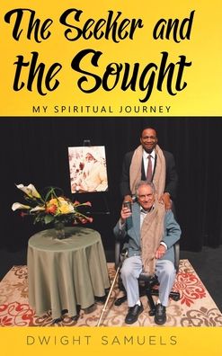 Cover for Dwight Samuels · The Seeker and the Sought: My Spiritual Journey (Hardcover Book) (2020)