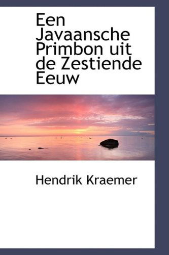 Een Javaansche Primbon Uit De Zestiende Eeuw - Hendrik Kraemer - Books - BiblioLife - 9781103416424 - February 4, 2009