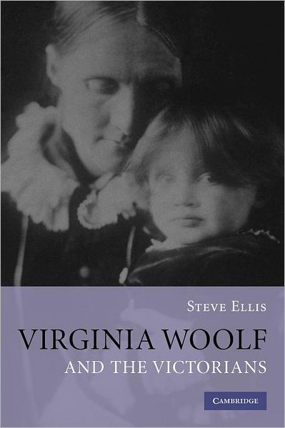 Cover for Ellis, Steve (University of Birmingham) · Virginia Woolf and the Victorians (Paperback Book) (2012)