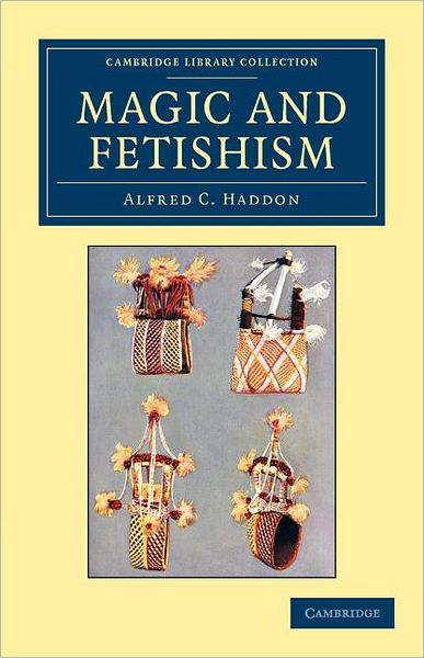 Cover for Alfred C. Haddon · Magic and Fetishism - Cambridge Library Collection - Spiritualism and Esoteric Knowledge (Paperback Book) (2012)