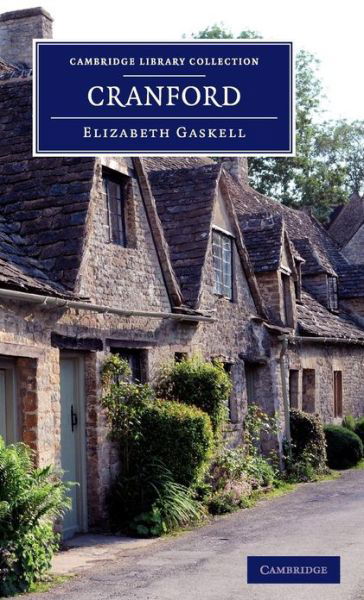 Cover for Elizabeth Cleghorn Gaskell · Cranford: By the Author of 'Mary Barton', 'Ruth', etc. - Cambridge Library Collection - Fiction and Poetry (Innbunden bok) (2013)