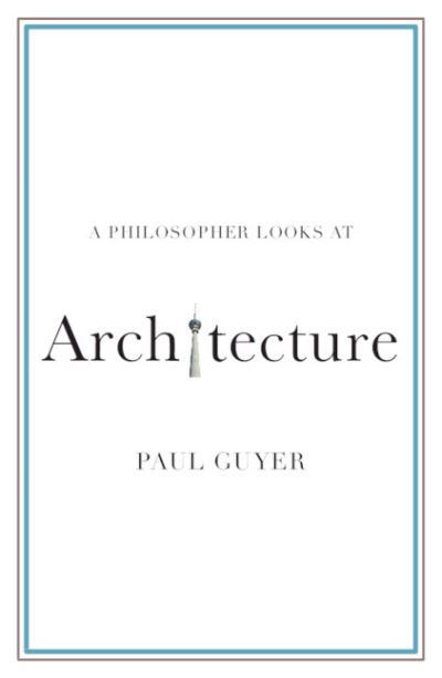 Cover for Guyer, Paul (Brown University, Rhode Island) · A Philosopher Looks at Architecture - A Philosopher Looks At (Paperback Book) (2021)