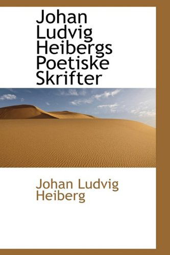 Cover for Johan Ludvig Heiberg · Johan Ludvig Heibergs Poetiske Skrifter (Hardcover Book) (2009)