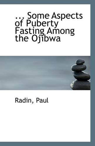 Cover for Radin Paul · ... Some Aspects of Puberty Fasting Among the Ojibwa (Paperback Book) (2009)