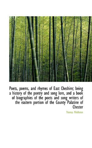 Cover for Thomas Middleton · Poets, Poems, and Rhymes of East Cheshire; Being a History of the Poetry and Song Lore, and a Book O (Paperback Book) (2009)