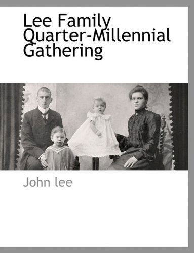 Lee Family Quarter-millennial Gathering - John Lee - Książki - BCR (Bibliographical Center for Research - 9781117909424 - 22 marca 2010