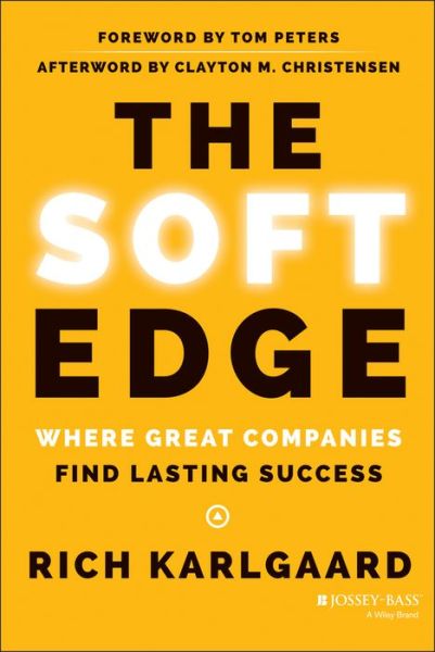 Cover for Rich Karlgaard · The Soft Edge: Where Great Companies Find Lasting Success (Hardcover bog) (2014)