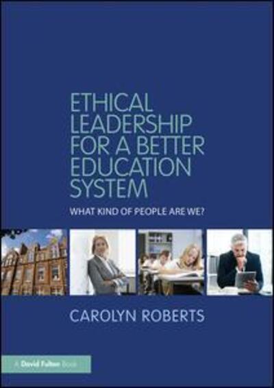 Cover for Carolyn Roberts · Ethical Leadership for a Better Education System: What Kind of People Are We? (Paperback Book) (2019)