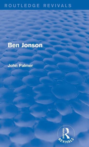 Cover for John Palmer · Ben Jonson - Routledge Revivals (Hardcover Book) (2016)