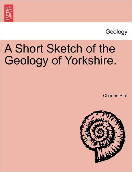 Cover for Charles Bird · A Short Sketch of the Geology of Yorkshire. (Paperback Book) (2011)