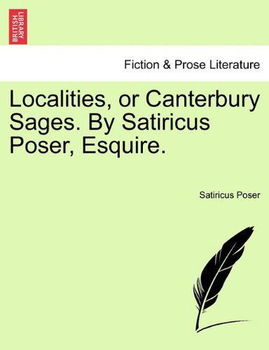 Cover for Satiricus Poser · Localities, or Canterbury Sages. by Satiricus Poser, Esquire. (Paperback Book) (2011)