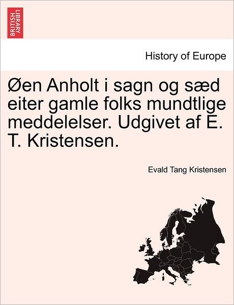 Cover for Evald Tang Kristensen · En Anholt I Sagn og S D Eiter Gamle Folks Mundtlige Meddelelser. Udgivet af E. T. Kristensen. (Pocketbok) (2011)