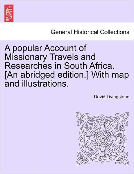 Cover for David Livingstone · A Popular Account of Missionary Travels and Researches in South Africa. [an Abridged Edition.] with Map and Illustrations. (Paperback Book) (2011)