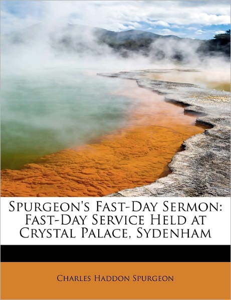 Cover for Charles Haddon Spurgeon · Spurgeon's Fast-day Sermon: Fast-day Service Held at Crystal Palace, Sydenham (Paperback Book) (2011)