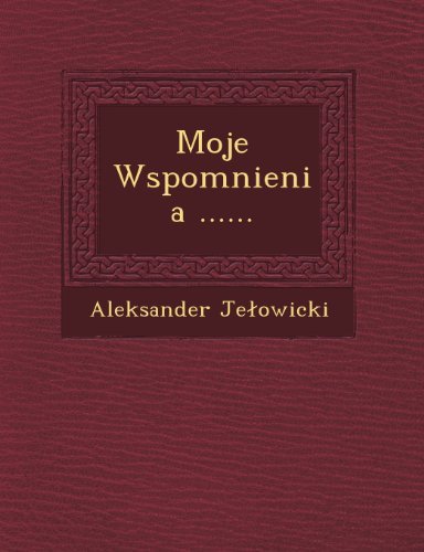 Cover for Aleksander Jelowicki · Moje Wspomnienia ...... (Paperback Book) [Polish edition] (2012)
