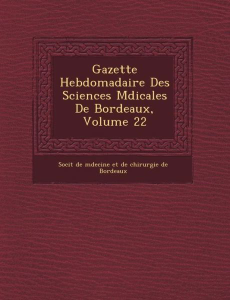Cover for Soci T · Gazette Hebdomadaire Des Sciences M Dicales De Bordeaux, Volume 22 (Paperback Book) (2012)