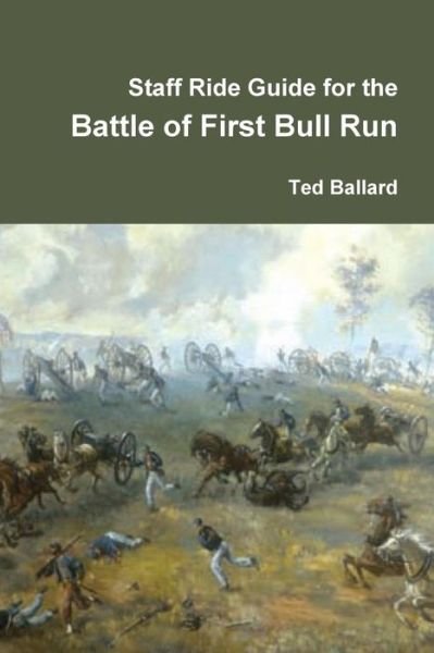 Cover for Ted Ballard · Staff Ride Guide for the Battle of First Bull Run (Paperback Book) (2011)