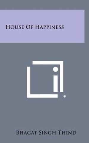 Cover for Bhagat Singh Thind · House of Happiness (Inbunden Bok) (2013)