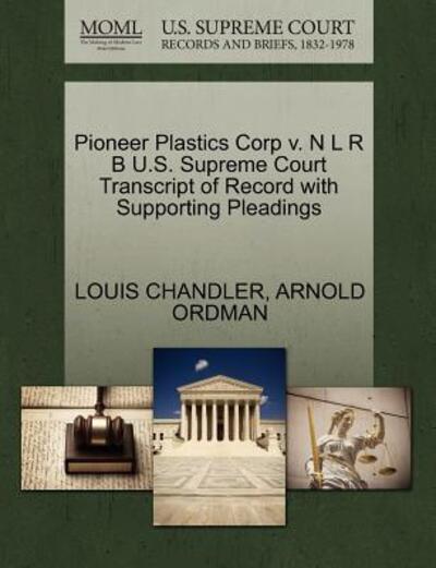 Cover for Louis Chandler · Pioneer Plastics Corp V. N L R B U.s. Supreme Court Transcript of Record with Supporting Pleadings (Paperback Book) (2011)