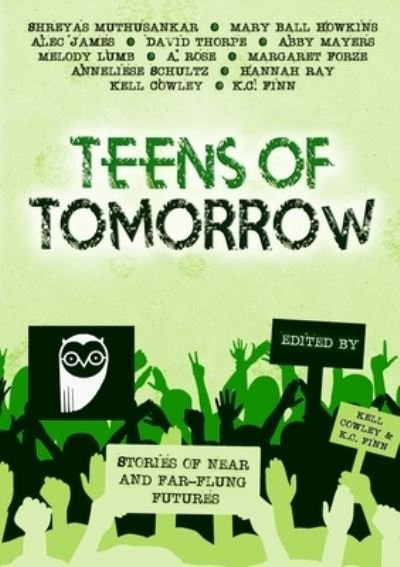 Cover for Kell Cowley · Teens Of Tomorrow: Stories of Near and Far-Flung Futures (Taschenbuch) (2021)
