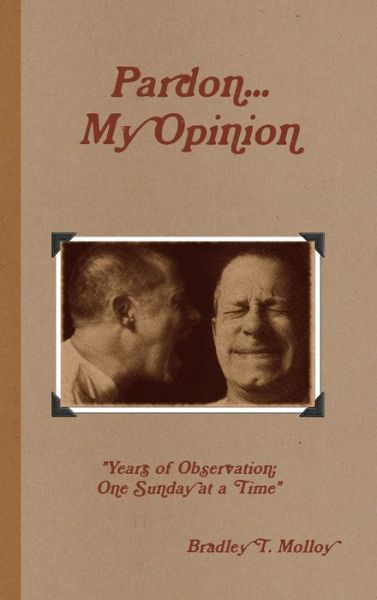 Cover for Bradley Molloy · Pardon... My Opinion (Hardcover Book) (2012)
