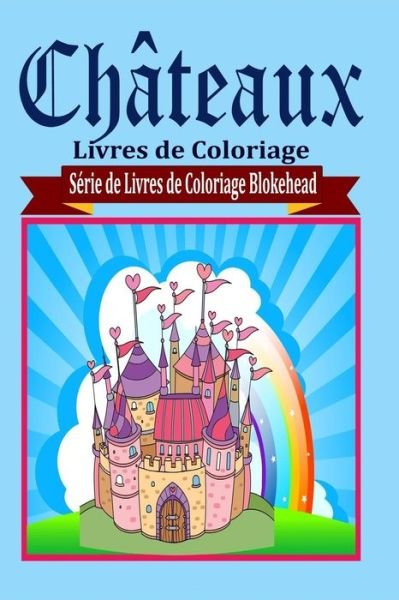 Cover for El Blokehead · Chateaux Livres De Coloriage (Paperback Book) (2020)