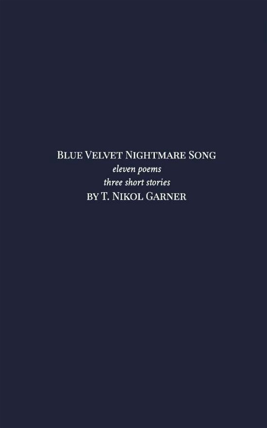 Cover for T Nikol Garner · Blue Velvet Nightmare Song (Paperback Bog) (2015)