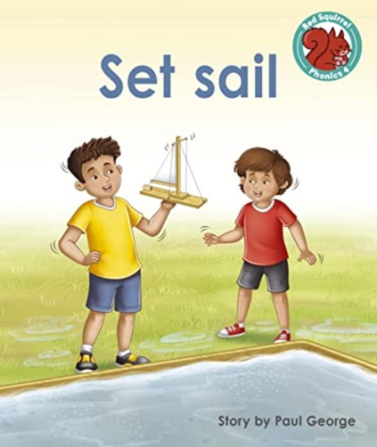 Cover for Paul George · Set sail - Red Squirrel Phonics Level 4 Set 2 (Taschenbuch) (2023)