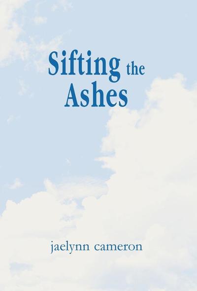 Cover for Jaelynn Cameron · Sifting the Ashes (Hardcover Book) (2002)