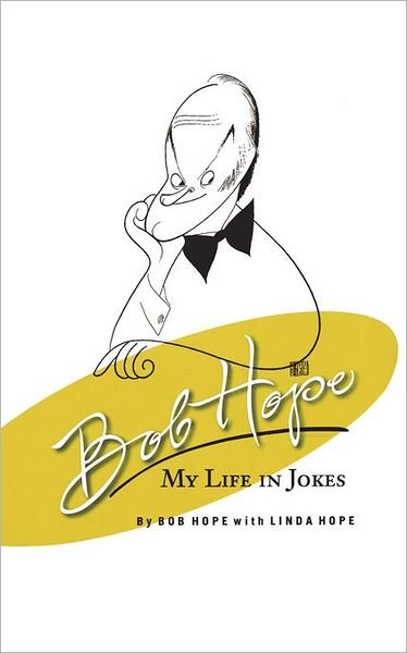 Bob Hope: My Life in Jokes - Bob Hope - Livres - Hyperion - 9781401307424 - 12 mai 2004