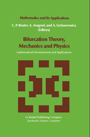 Cover for Bifurcation Theory, Mechanics and Physics: Mathematical Developments and Applications - Mathematics and Its Applications (Paperback Book) [Softcover Reprint of the Original 1st Ed. 1983 edition] (2001)