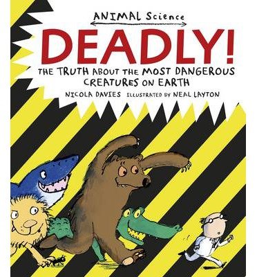 Cover for Nicola Davies · Deadly!: The Truth About the Most Dangerous Creatures on Earth - Animal Science (Paperback Book) (2014)