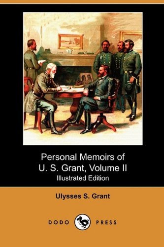 Personal Memoirs of U. S. Grant, Volume II (Illustrated Edition) (Dodo Press) - Ulysses S. Grant - Kirjat - Dodo Press - 9781409989424 - perjantai 25. syyskuuta 2009