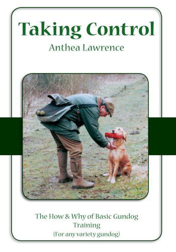 Cover for Anthea Lawrence · Taking Control: the How &amp; Why of Basic Gundog Training (Paperback Book) (2006)