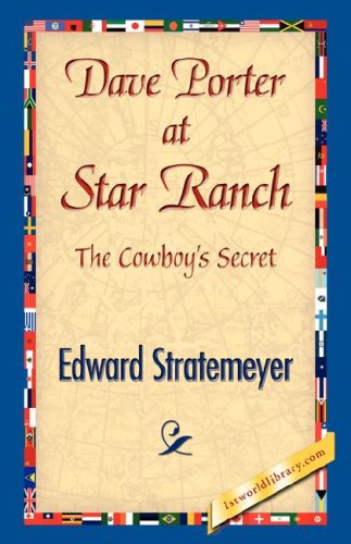 Dave Porter at Star Ranch - Edward Stratemeyer - Books - 1st World Library - Literary Society - 9781421842424 - June 15, 2007