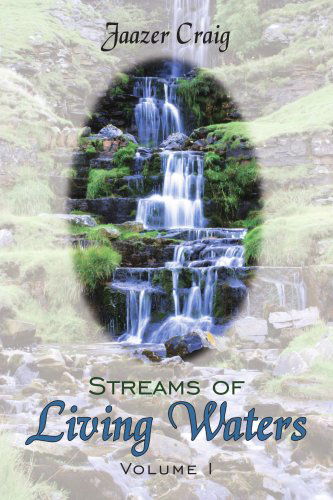 Cover for Jaazer Craig · Streams of Living Waters: Volume I (Paperback Book) (2006)