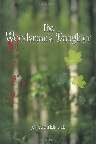 Cover for Jeni Swem Edmonds · The Woodsman's Daughter (Taschenbuch) (2010)