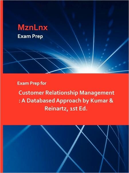 Cover for Kumar &amp; Reinartz, &amp; Reinartz · Exam Prep for Customer Relationship Management: A Databased Approach by Kumar &amp; Reinartz, 1st Ed. (Paperback Book) (2009)