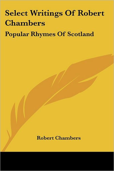 Cover for Robert Chambers · Select Writings of Robert Chambers: Popular Rhymes of Scotland (Paperback Book) (2007)