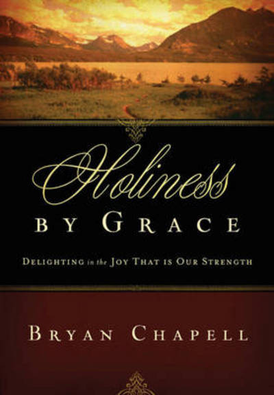 Cover for Bryan Chapell · Holiness by Grace (N/A) [New edition] (2011)