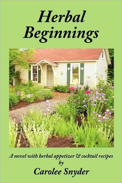 Herbal Beginnings - Carolee Snyder - Kirjat - AuthorHouse - 9781434390424 - tiistai 3. kesäkuuta 2008