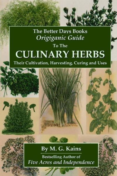 The Better Days Books Origiganic Guide to the Culinary Herbs - M. G. Kains - Książki - lulu.com - 9781435731424 - 19 sierpnia 2008