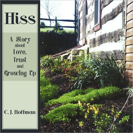 Cover for C J Hoffman · Hiss: a Story About Love, Trust and Growing Up (Paperback Book) (2008)