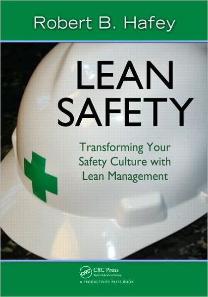 Cover for Hafey, Robert (RBH Consulting LLC, Homer Glen, Illinois, USA) · Lean Safety: Transforming your Safety Culture with Lean Management (Paperback Book) (2009)