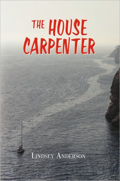 The House Carpenter - Lindsey Anderson - Książki - Xlibris Corporation - 9781441569424 - 8 października 2009