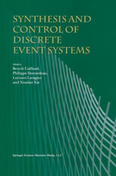 Cover for Benoit Caillaud · Synthesis and Control of Discrete Event Systems (Paperback Book) [Softcover Reprint of the Original 1st Ed. 2002 edition] (2010)