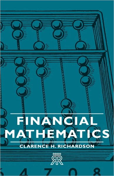 Financial Mathematics - Clarence H. Richardson - Books - Spalding Press - 9781443721424 - November 4, 2008