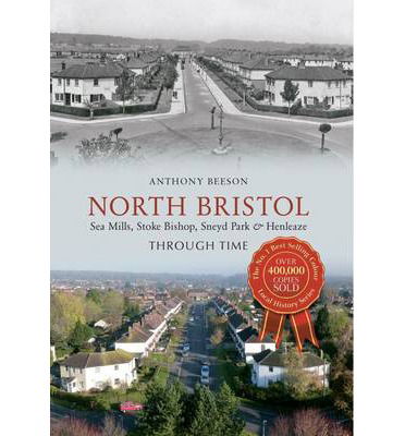 Cover for Anthony Beeson · North Bristol Seamills, Stoke Bishop, Sneyd Park &amp; Henleaze Through Time - Through Time (Paperback Book) [UK edition] (2014)